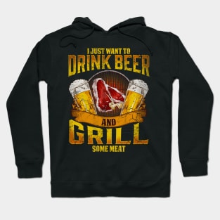 I Just Want To Drink Beer And Grill Some Meat Grilling BBQ Hoodie